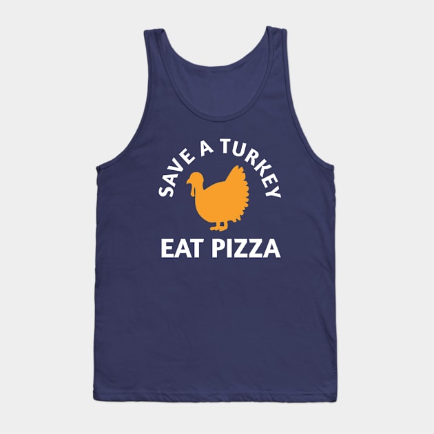 Save A Turkey Eat Pizza Thanksgiving Tank Top by PodDesignShop